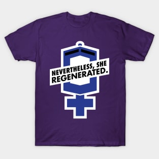 Nevertheless, She Regenerated. T-Shirt